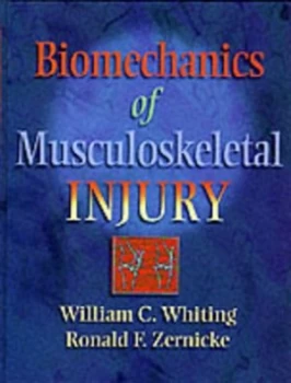 Image of Biomechanics of Musculoskeletal Injury by William C Whiting and Ronald F Zernicke Hardback
