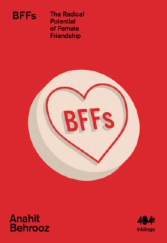 Image of BFFs : The Radical Potential of Female Friendship Paperback / softback