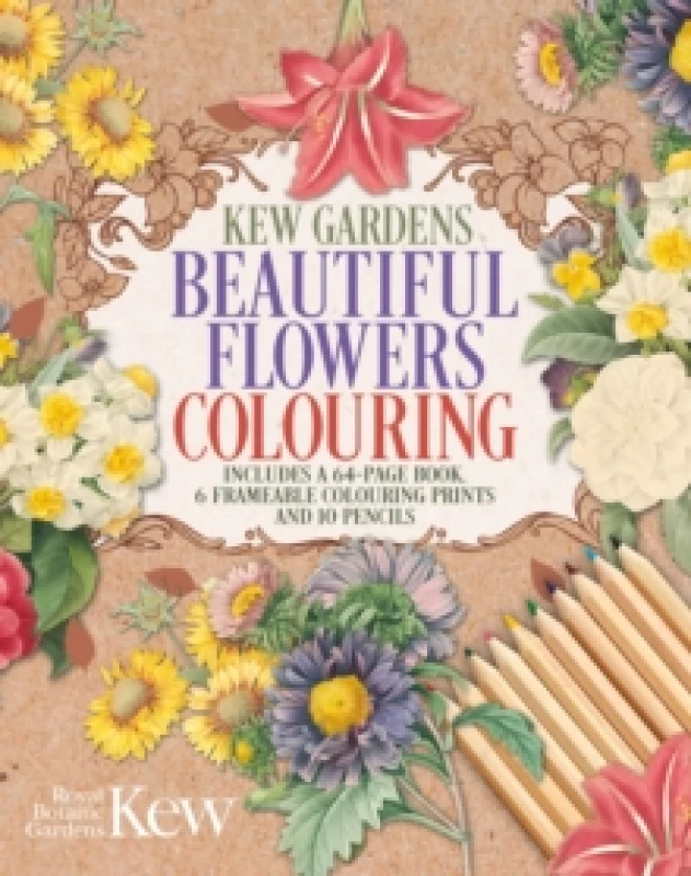 Image of The Kew Gardens Beautiful Flowers Colouring Kit : Includes a 64-Page Book, 6 Frameable Colouring Prints and 10 Pencils Paperback / softback