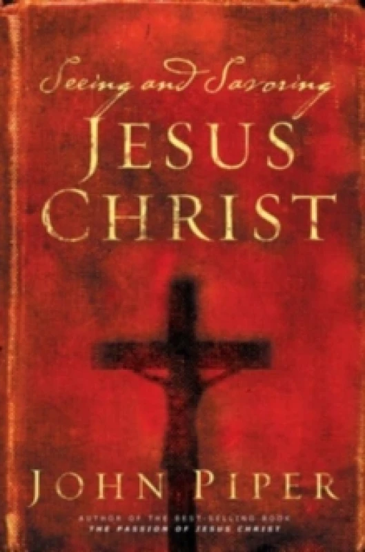 Image of Seeing and Savoring Jesus Christ Paperback / softback