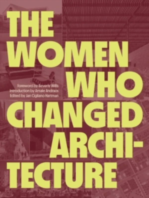 Image of The Women Who Changed Architecture : Women Who Changed Architecture Hardback