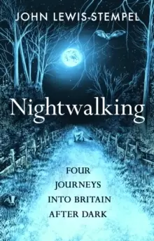 Image of Nightwalking : Four Journeys into Britain After Dark