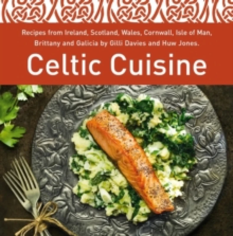 Image of Celtic Cuisine : Recipes from Ireland, Scotland, Wales, Cornwall, Isle of Man, Brittany and Galicia by Gilli Davies and Huw Jones Hardback