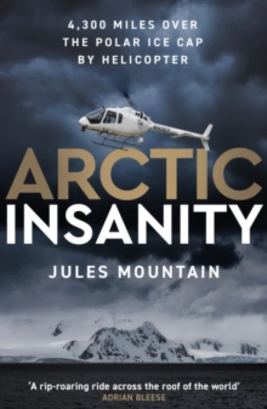 Image of Arctic Insanity : 4,300 miles over the polar ice cap by helicopter Paperback / softback