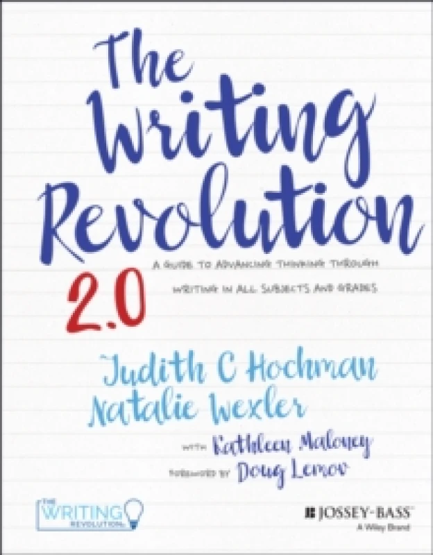Image of The Writing Revolution 2.0 : A Guide to Advancing Thinking Through Writing in All Subjects and Grades Spiral bound