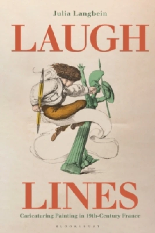 Image of Laugh Lines : Caricaturing Painting in Nineteenth-Century France Paperback / softback