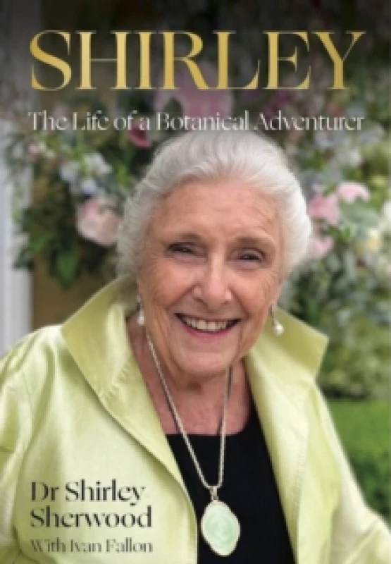 Image of Shirley : The Life of a Botanical Adventurer Hardback