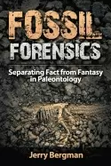 Image of fossil forensics separating fact from fantasy in paleontology