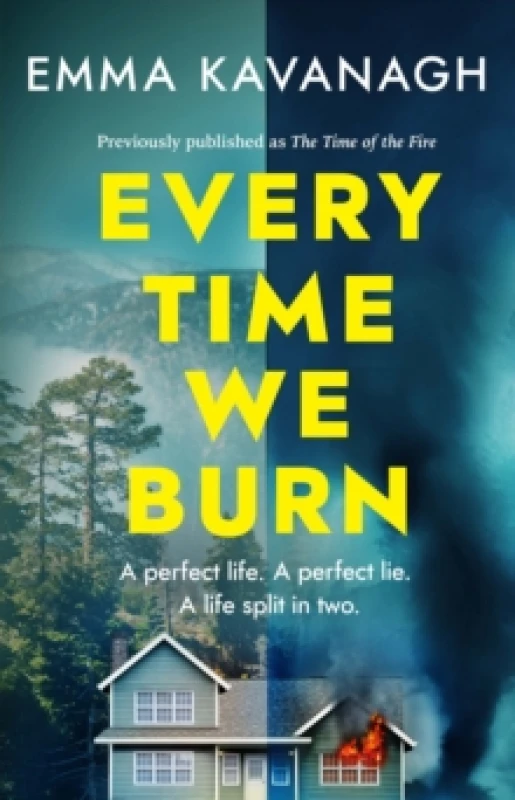 Image of Every Time We Burn : The new genre-bending, mind-twisting mystery that will keep you guessing to the very end Paperback / softback