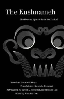 Image of The Kushnameh : The Persian Epic of Kush the Tusked