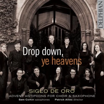 Image of Drop Down Ye Heavens Advent Antiphons for Choir & Saxophone by Siglo de Oro CD Album