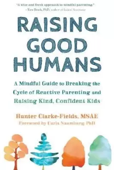Image of Raising Good Humans by Hunter Clarke-Fields