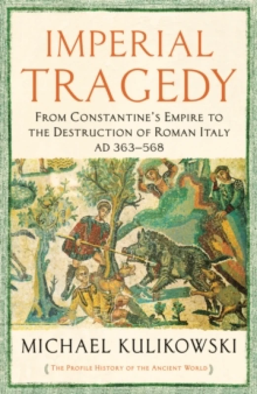 Image of Imperial Tragedy : From Constantines Empire to the Destruction of Roman Italy AD 363-568 Paperback / softback