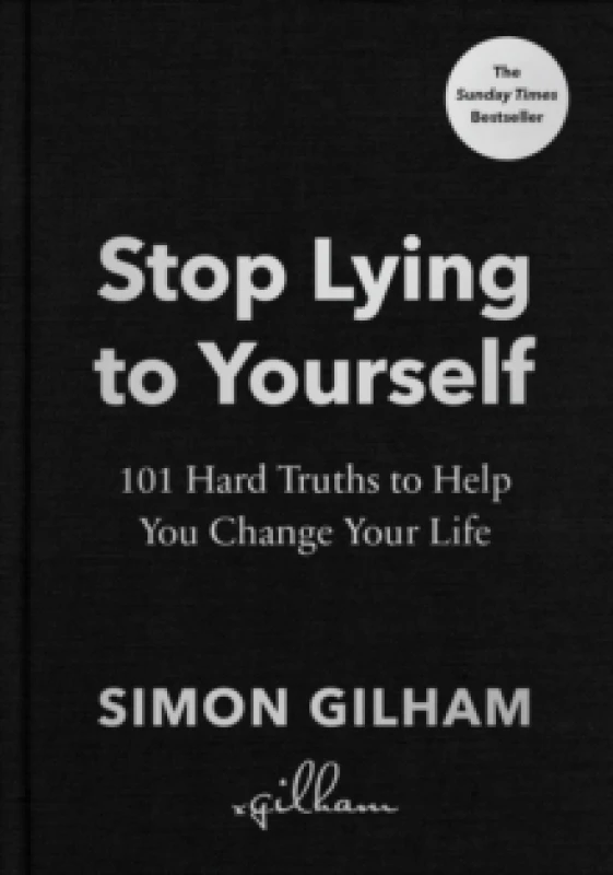 Image of Stop Lying to Yourself : 101 Hard Truths to Help You Change Your Life Hardback