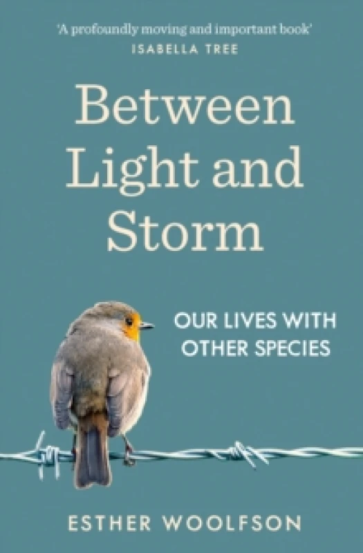 Image of Between Light and Storm : Our Lives With Other Species Paperback / softback