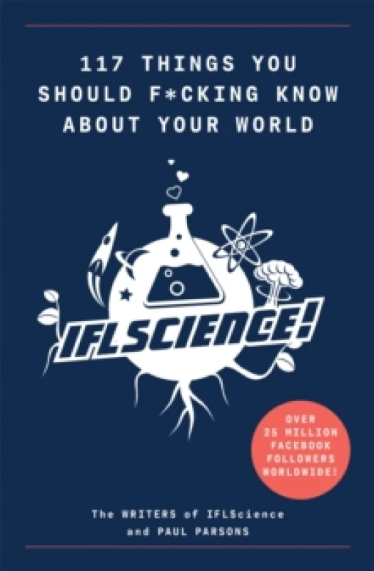 Image of 117 Things You Should F*#king Know About Your World : The Best of IFL Science Paperback / softback