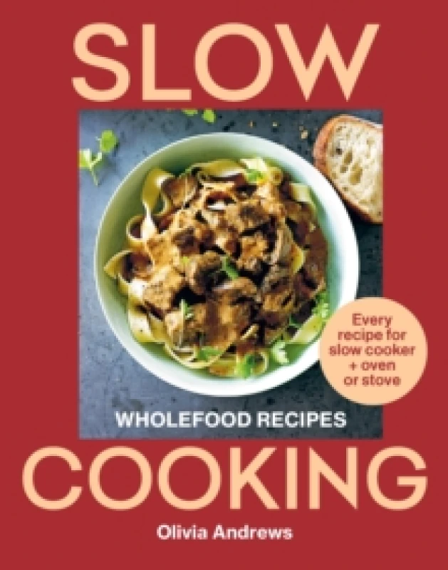 Image of Slow Cooking : Wholefood recipes Every recipe for slow cooker and oven or stove Paperback / softback