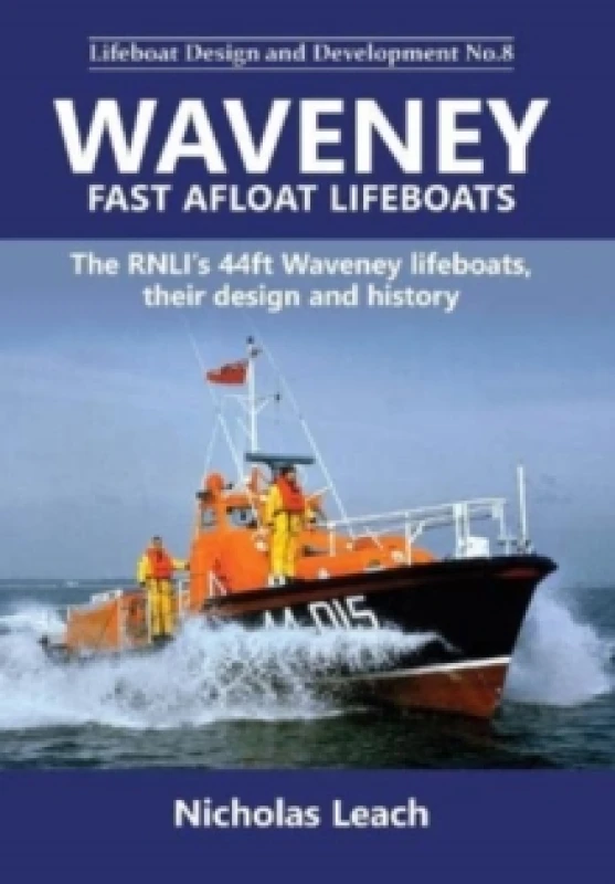 Image of Waveney Fast Afloat lifeboats : The RNLIs 44ft Waveney lifeboats, theirdesign and history Paperback / softback