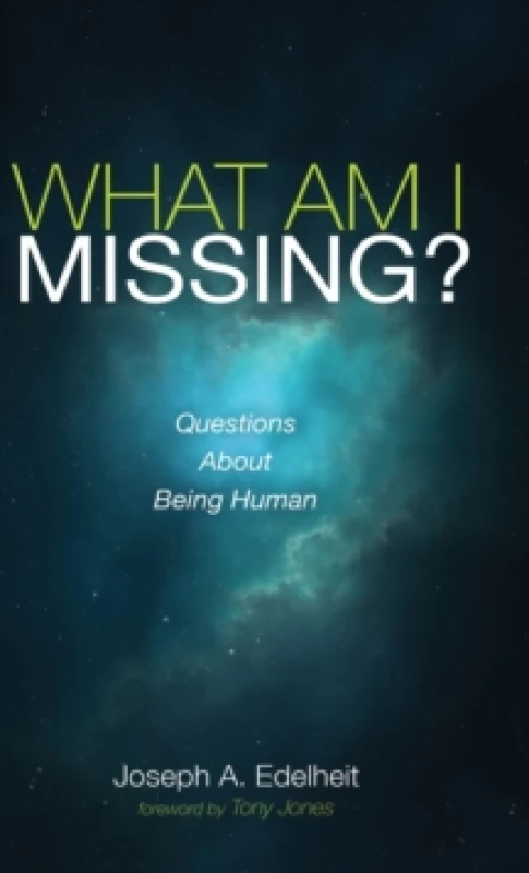 Image of What Am I Missing? Questions about Being Human Hardback