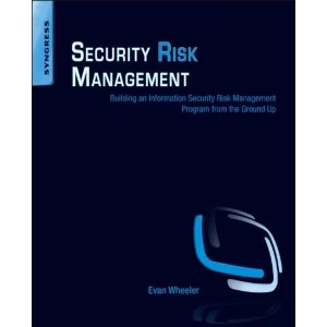 Image of Security Risk Management: Building an Information Security Risk Management Program from the Ground Up by Evan Wheeler...