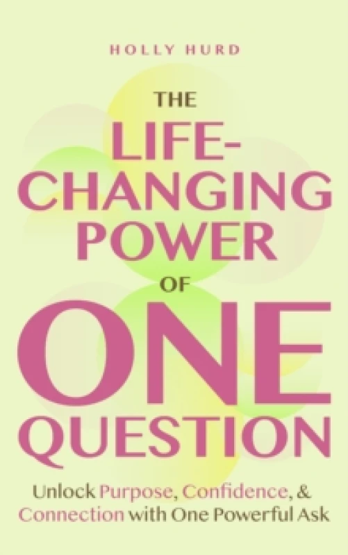 Image of The Life-Changing Power of One Question : How a Simple Ask Unlocks Your Potential Paperback / softback