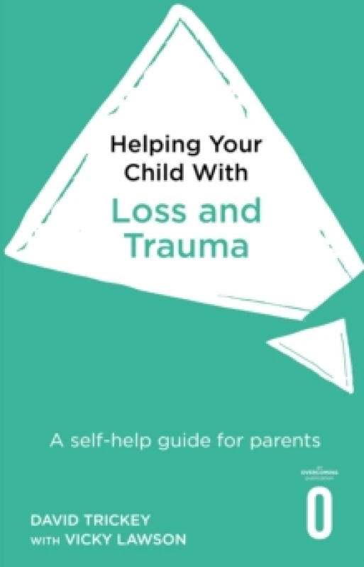 Image of Helping Your Child with Loss and Trauma : A self-help guide for parents Paperback / softback