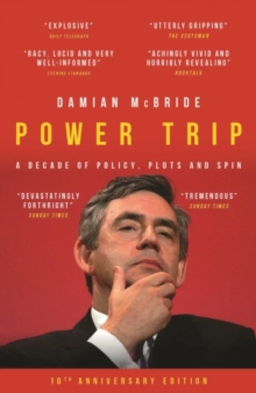 Image of Power Trip : A Decade of Policy, Plots and Spin Paperback / softback