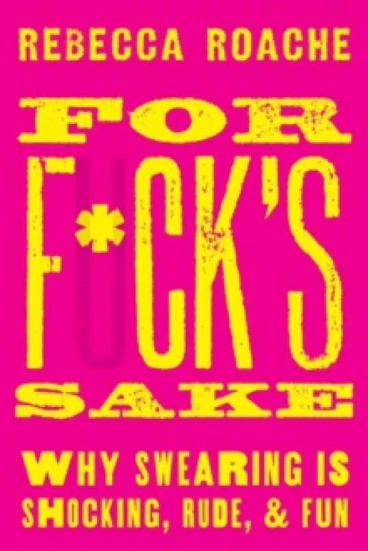 Image of For F*ck's Sake. Hardback. By Rebecca Roache Books