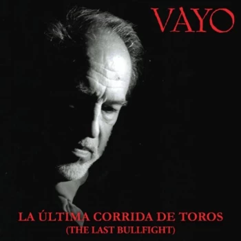 Image of Vayo - La Ultima Corrida De Toros The Last Bull CD