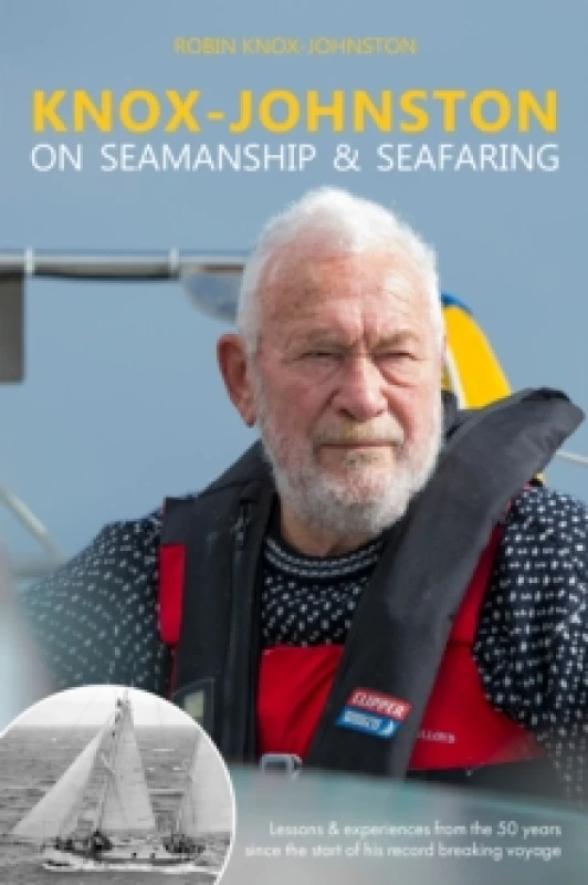 Image of Knox-Johnston on Seamanship & Seafaring : Lessons & experiences from the 50 years since the start of his record breaking voyage Hardback