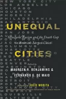 Image of Unequal Cities : Structural Racism and the Death Gap in America's Largest Cities
