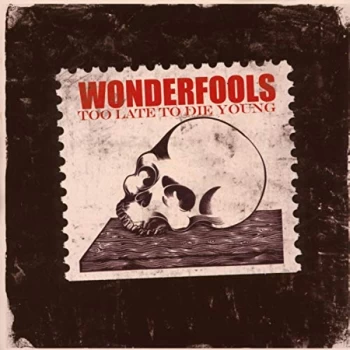 Image of Wonderfools - TOO LATE TO DIE YOUNG CD