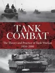 Image of Tank Combat : The Theory and Practice of Tank Warfare 1916-2000