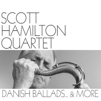 Image of Danish Ballads & More by Scott Hamilton Quartet CD Album