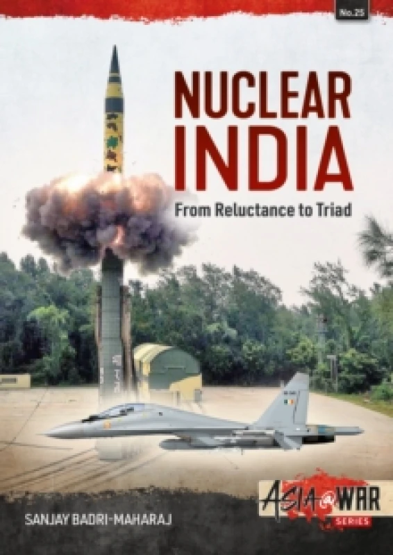 Image of Nuclear India : Developing India's Nuclear Arms from Reluctance to Triad Paperback / softback