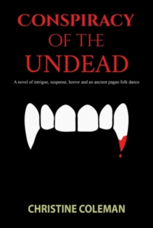 Image of Conspiracy of the Undead : A novel of intrigue, suspense, horror and an ancient pagan folk dance Paperback / softback