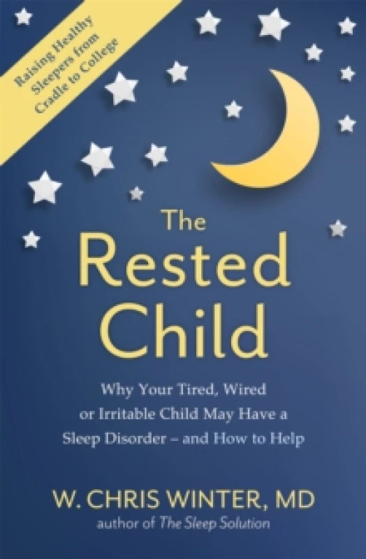 Image of The Rested Child : Why Your Tired, Wired, or Irritable Child May Have a Sleep Disorder - and How to Help Paperback / softback