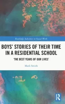 Image of Boys' Stories of Their Time in a Residential School : 'The Best Years of Our Lives'