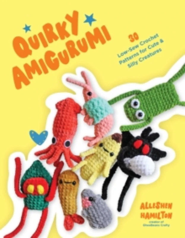 Image of Quirky Amigurumi : 30 Low-Sew Crochet Patterns for Cute & Silly Creatures Paperback / softback