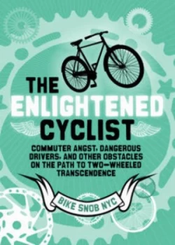 Image of The Enlightened Cyclist by Bikesnobnyc Hardback