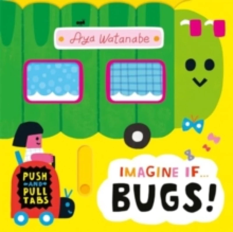 Image of Imagine if... Bugs! : A Push, Pull, Slide Tab Book Board book