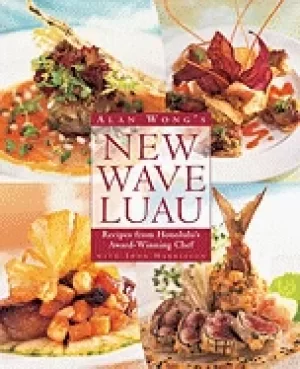 Image of alan wongs new wave luau recipes from honolulus award winning chef