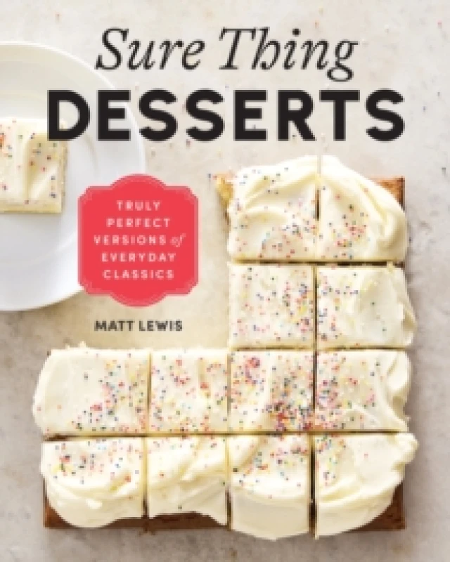 Image of Sure Thing Desserts : Truly Perfect Versions of Everyday Classics Hardback