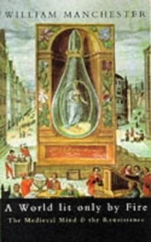 Image of A World Lit Only by Fire by William Manchester Paperback