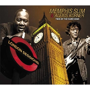 Image of Memphis Slim & Alexis Korner - TEWO OF THE SAME KIND - LONDON SESSIONS CD
