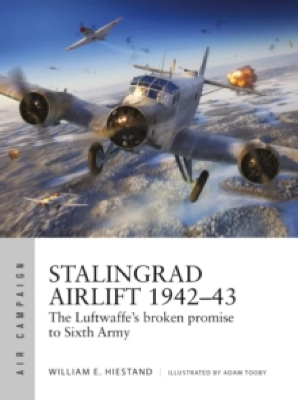 Image of Stalingrad Airlift 194243 : The Luftwaffe's broken promise to Sixth Army Paperback / softback