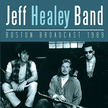Image of Jeff Healey Band - Boston Broadcast 1989 CD