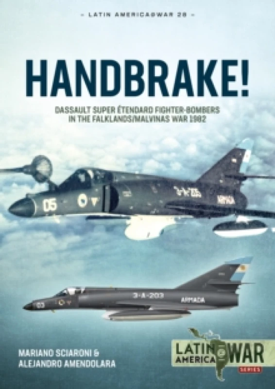 Image of Handbrake! : Dassault Super Etendard Fighter-Bombers in the Falklands/Malvinas War 1982 Paperback / softback