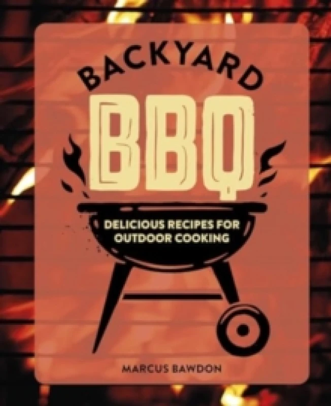 Image of Backyard BBQ : Delicious Recipes for Outdoor Cooking Hardback