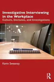 Image of Investigative Interviewing in the Workplace Culture Deviance and Investigations